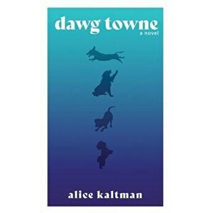 Dawg Towne, Paperback - Alice Kaltman imagine