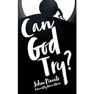 Can God Try?, Paperback - John Piwetz imagine