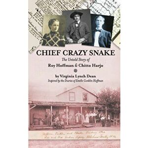 Chief Crazy Snake The Untold Story of Roy Hoffman & Chitto Harjo, Paperback - Virginia Lynch Dean imagine