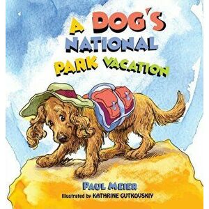 A Dog's National Park Vacation, Hardcover - Paul Meier imagine