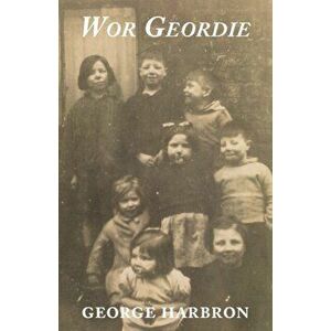 Wor Geordie, Paperback - George T. Harbron imagine