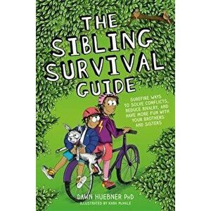 The Sibling Survival Guide: Surefire Ways to Solve Conflicts, Reduce Rivalry, and Have More Fun with Your Brothers and Sisters - Dawn Huebner imagine