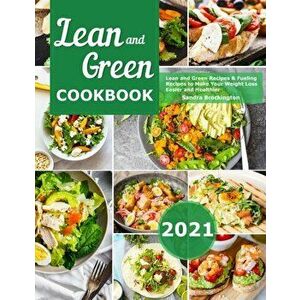Lean and Green Cookbook 2021: Lean and Green Recipes & Fueling Recipes to Make Your Weight Loss Easier and Healthier - Sandra Brockington imagine