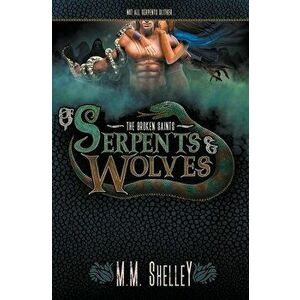 Of Serpents & Wolves, Paperback - M. M. Shelley imagine