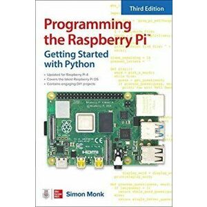 Programming the Raspberry Pi, Third Edition: Getting Started with Python, Paperback - Simon Monk imagine