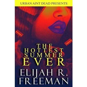 The Hottest Summer Ever, Paperback - Elijah R. Freeman imagine