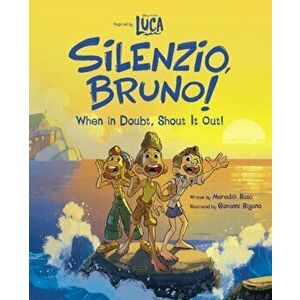 Luca: Silenzio, Bruno!: When in Doubt, Shout It Out!, Hardcover - Meredith Rusu imagine
