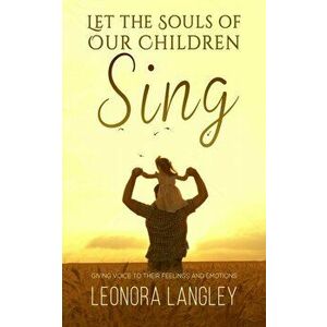 Let the Souls of Our Children Sing, Paperback - Leonora Langley imagine