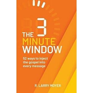 The 3 Minute Window, Paperback - R. Larry Moyer imagine