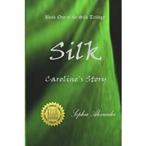 Silk: Caroline's Story, Paperback - Sophia Alexander imagine