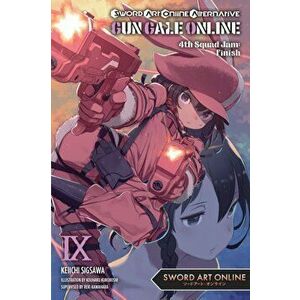 Sword Art Online Alternative Gun Gale Online, Vol. 9 (Light Novel): 4th Squad Jam: Finish, Paperback - Reki Kawahara imagine