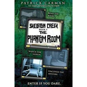 Skeleton Creek #5: The Phantom Room, Paperback - Patrick Carman imagine