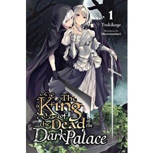 The King of the Dead at the Dark Palace, Vol. 1 (Light Novel), Paperback - *** imagine