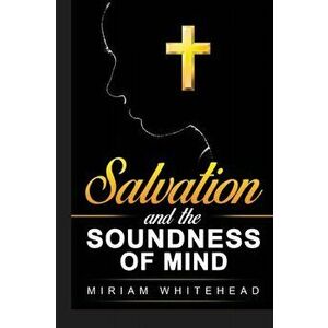 Salvation and the Soundness of Mind, Paperback - Miriam Whitehead imagine