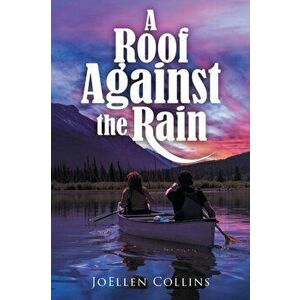 A Roof Against the Rain, Paperback - Joellen Collins imagine