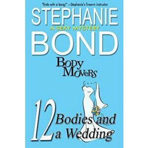 12 Bodies and a Wedding: A Body Movers Book, Paperback - Stephanie Bond imagine