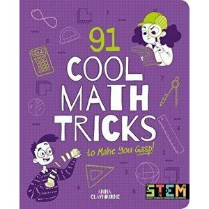 91 Cool Math Tricks to Make You Gasp, Paperback - Anna Claybourne imagine