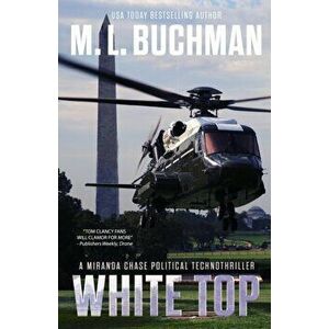 White Top: a political technothriller, Paperback - M. L. Buchman imagine