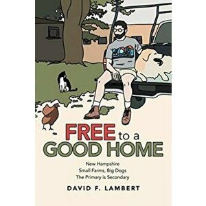Free to a Good Home, Paperback - David F. Lambert imagine
