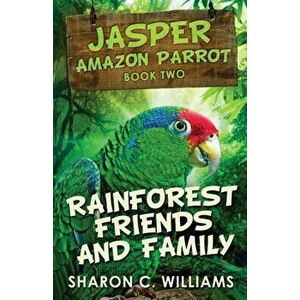 Rainforest Friends and Family, Paperback - Sharon C. Williams imagine