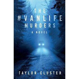 The #Vanlife Murders, Paperback - Taylor Cluster imagine