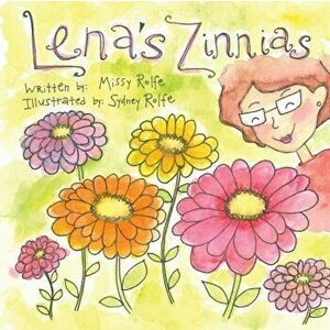 Lena's Zinnias, Paperback - Missy Rolfe imagine