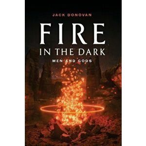 Fire in the Dark, Paperback - Jack Donovan imagine