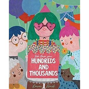 We Love You Hundreds and Thousands: A Children's Picture Book About Foster Care and Adoption, Paperback - Dara Read imagine