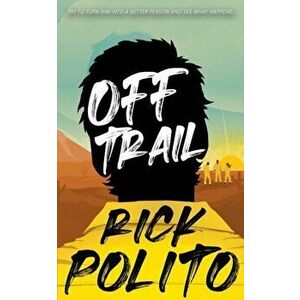 Off Trail, Paperback - Rick Polito imagine