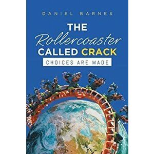 The Rollercoaster Called Crack, Paperback - Daniel Barnes imagine