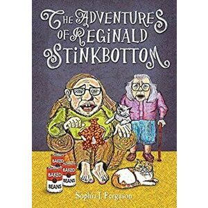 The Adventures of Reginald Stinkbottom: Funny Picture Books for 3-7 Year Olds, Paperback - Sophia J. Ferguson imagine