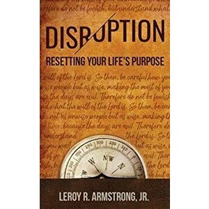 Disruption: : Resetting Your Life's Purpose, Paperback - Jr. Armstrong, Leroy R. imagine