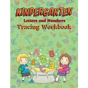 Kindergarten Letters and Numbers Tracing Workbook: Preschoolers Letter Tracing Book Toddler Letter Tracing Workbook Tracing Letters and Numbers for Pr imagine