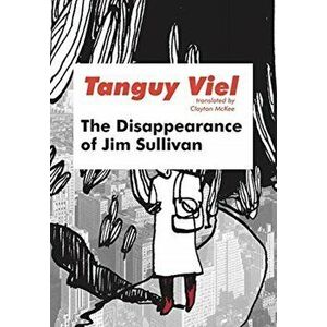 The Disappearance of Jim Sullivan, Paperback - Tanguy Viel imagine