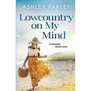 Lowcountry On My Mind, Paperback - Ashley Farley imagine