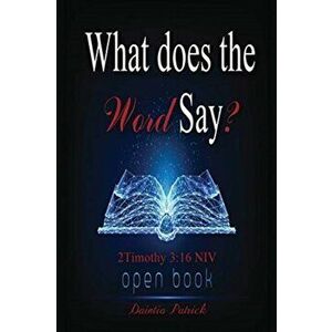 What does the Word Say?: 2 Timothy 3: 16 NIV open book, Paperback - Daintia Patrick imagine