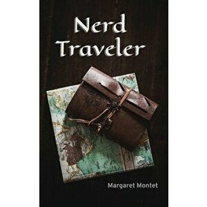 Nerd Traveler, Paperback - Margaret Montet imagine