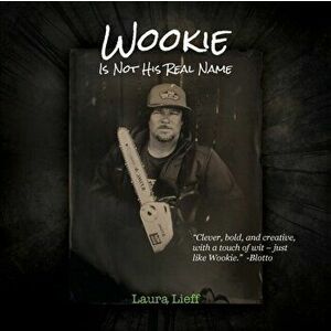 Wookie Is Not His Real Name, Paperback - Laura Lieff imagine