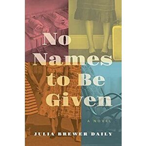 No Names to Be Given, Paperback - Julia Brewer Daily imagine