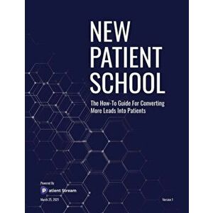 New Patient School: The How To Guide For Converting More Leads Into Patients, Paperback - Sam Carlson imagine