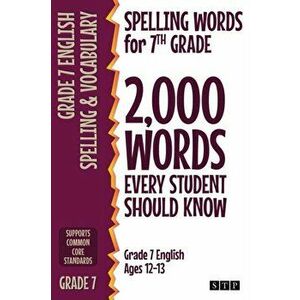 Spelling Words for 7th Grade: 2, 000 Words Every Student Should Know (Grade 7 English Ages 12-13), Paperback - *** imagine