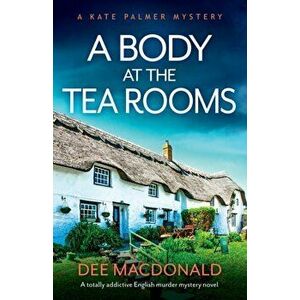 A Body at the Tea Rooms: A totally addictive English murder mystery novel, Paperback - Dee MacDonald imagine