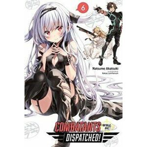 Combatants Will Be Dispatched!, Vol. 6 (Light Novel), Paperback - Natsume Akatsuki imagine