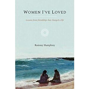 Women I've Loved, Paperback - Romney S. Humphrey imagine