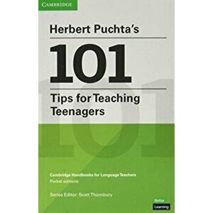 Herbert Puchta's 101 Tips for Teaching Teenagers Pocket Editions: Cambridge Handbooks for Language Teachers Pocket Editions - Herbert Puchta imagine