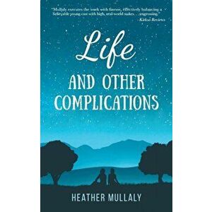 Life and Other Complications, Paperback - Heather Mullaly imagine