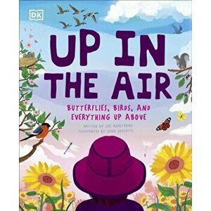 Up in the Air: Butterflies, Birds, and Everything Up Above, Hardcover - Zoe Armstrong imagine