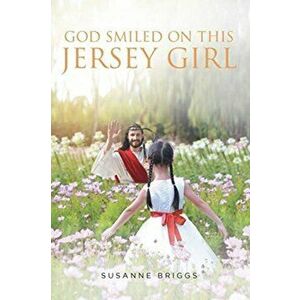 God Smiled On This Jersey Girl, Paperback - Susanne Briggs imagine