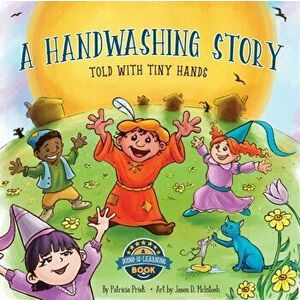 A Handwashing Story Told with Tiny Hands, Paperback - Patricia T. Prisk imagine