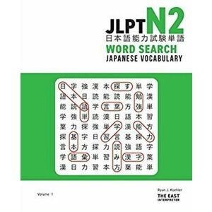 JLPT N2 Japanese Vocabulary Word Search: Kanji Reading Puzzles to Master the Japanese-Language Proficiency Test - Ryan John Koehler imagine